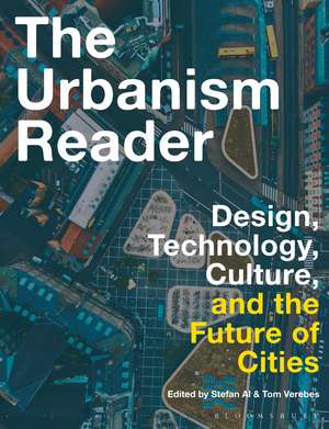 The Urbanism Reader: Design, Technology, Culture and the Future of Cities de Stefan Al