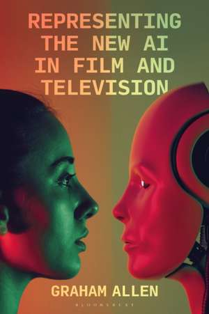 Representing the New AI in Film and Television de Dr Graham (University College CorkCork) Allen