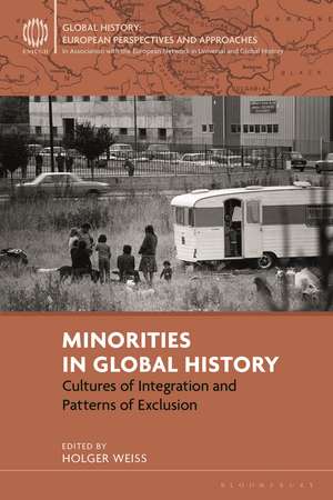 Minorities in Global History: Cultures of Integration and Patterns of Exclusion de Holger Weiss