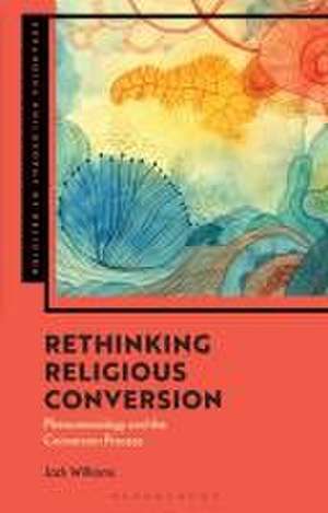 Rethinking Religious Conversion de Jack (Independent ScholarUK) Williams