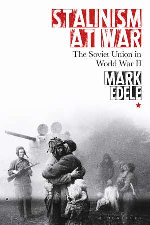 Stalinism at War: The Soviet Union in World War II de Mark Edele