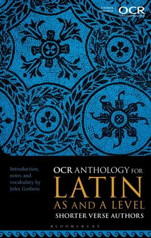 OCR Anthology for Latin as and a Level Shorter Verse Authors de John Godwin