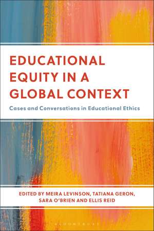 Educational Equity in a Global Context: Cases and Conversations in Educational Ethics de Professor Meira Levinson