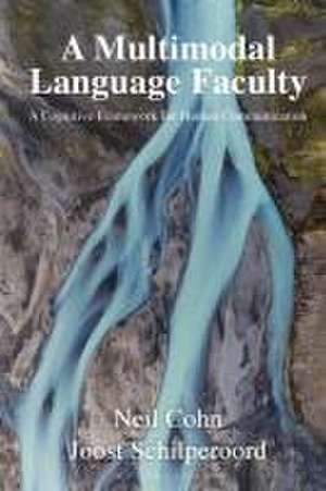 A Multimodal Language Faculty: A Cognitive Framework for Human Communication de Dr Neil Cohn