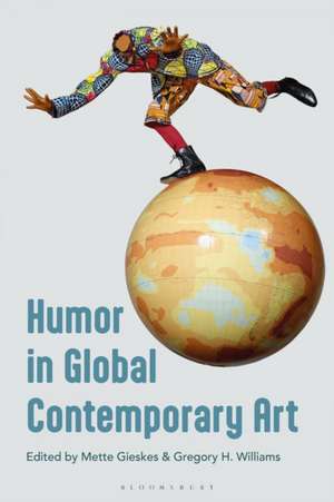 Humor in Global Contemporary Art de Mette Gieskes