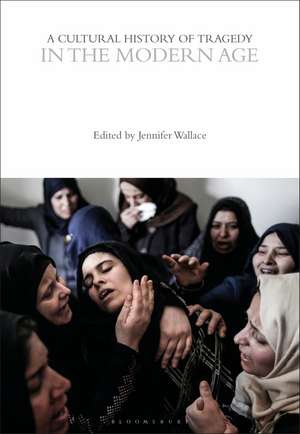 A Cultural History of Tragedy in the Modern Age de Jennifer Wallace