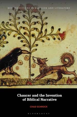 Chaucer and the Invention of Biblical Narrative de Chad Schrock