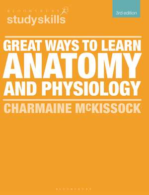 Great Ways to Learn Anatomy and Physiology de Charmaine McKissock