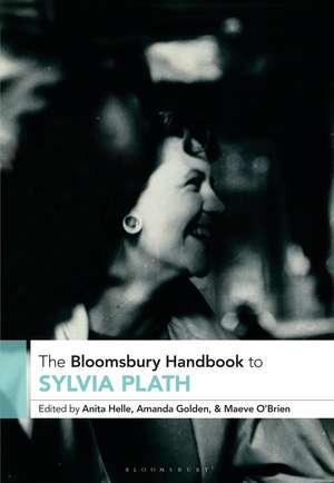 The Bloomsbury Handbook to Sylvia Plath de Professor Anita Helle