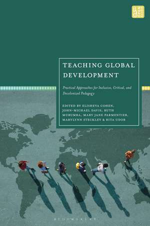 Teaching Global Development: Practical Approaches for Inclusive, Critical, and Decolonized Pedagogy de Elisheva Cohen