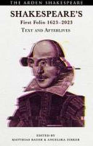 Shakespeare’s First Folio 1623-2023: Text and Afterlives de Matthias Bauer