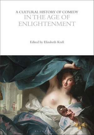 A Cultural History of Comedy in the Age of Enlightenment de Elizabeth Kraft