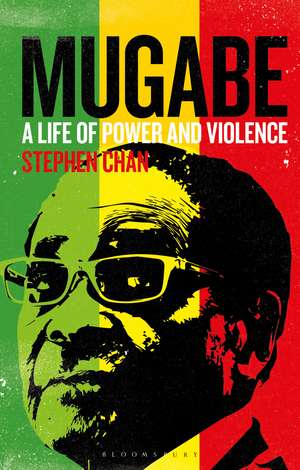 Mugabe: A Life of Power and Violence de Stephen Chan