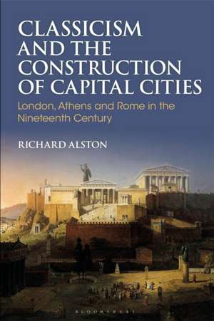 Classicism and the Construction of Capital Cities de Richard Alston