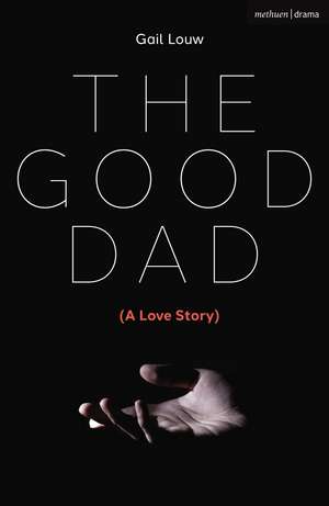 The Good Dad: (A Love Story) de Gail Louw