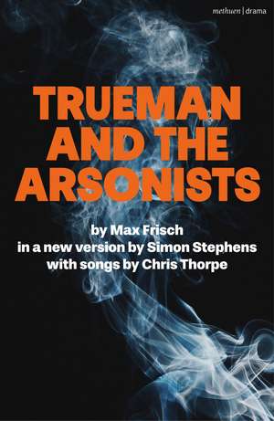 Trueman and the Arsonists de Simon Stephens