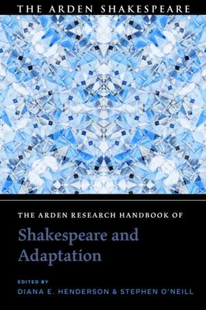 The Arden Research Handbook of Shakespeare and Adaptation de Diana E. Henderson