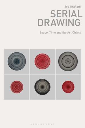 Serial Drawing: Space, Time and the Art Object de Joe Graham