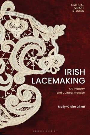 Irish Lacemaking de Molly-Claire Gillett