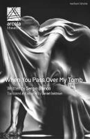 When You Pass Over My Tomb de Sergio (Author) Blanco