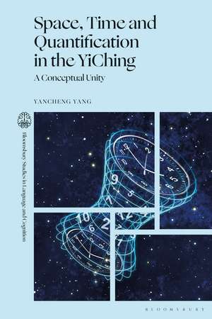Space, Time and Quantification in the YiChing: A Conceptual Unity de Dr Yancheng Yang