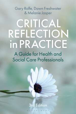 Critical Reflection in Practice: A Guide for Health and Social Care Professionals de Gary Rolfe