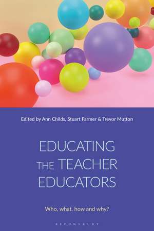Educating the Teacher Educators: Who, what, how and why? de Dr Ann Childs