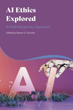 AI Ethics Explored: A Multidisciplinary Approach de Steven S. Gouveia