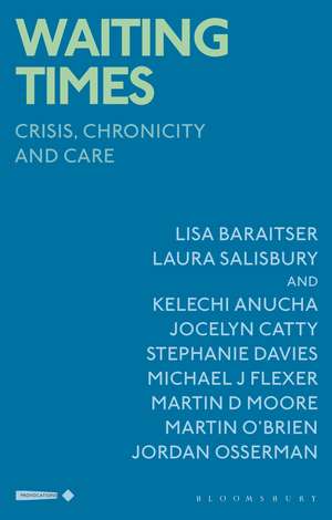 Waiting Times: Crisis, Chronicity and Care de Kelechi Anucha