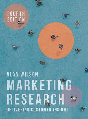 Marketing Research: Delivering Customer Insight de Alan Wilson