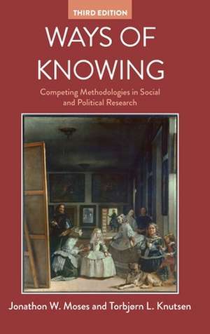 Ways of Knowing: Competing Methodologies in Social and Political Research de Jonathon W. Moses