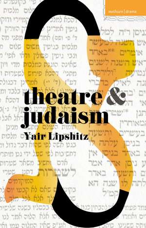 Theatre and Judaism de Yair Lipshitz