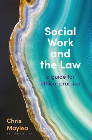 Social Work and the Law: A Guide for Ethical Practice de Chris Maylea