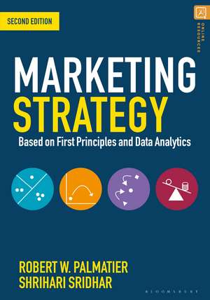 Marketing Strategy: Based on First Principles and Data Analytics de Robert W. Palmatier