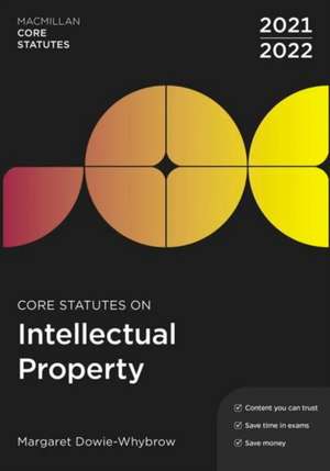 Core Statutes on Intellectual Property 2021-22 de Margaret Dowie-Whybrow