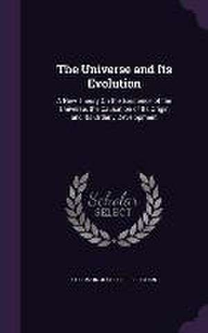 The Universe and Its Evolution de Solomon Joseph Silberstein