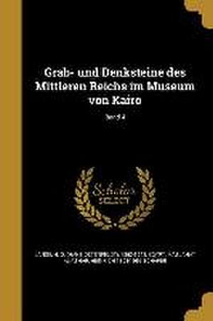 Grab- und Denksteine des Mittleren Reichs im Museum von Kairo; Band 4 de Heinrich Schäfer