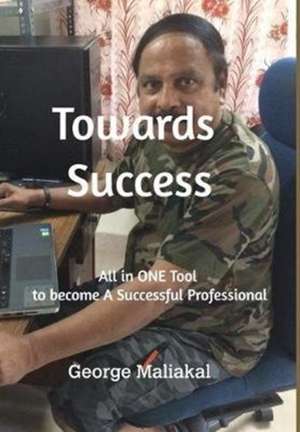 Towards Success de George Maliakal