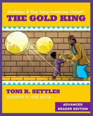 Andrew & the Time Machine Closet: The Gold King de Toni R. Settles