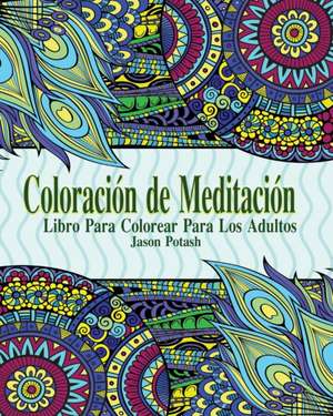 Coloracion de Meditacion Libro Para Colorear Para Los Adultos de Jason Potash