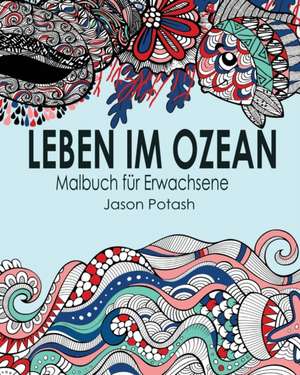 Leben Im Ozean Malbuch Fur Erwachsene de Jason Potash