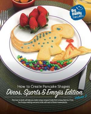 Big Daddy Pancakes - Dinos, Sports & Emojis Edition de Paul Kaiser