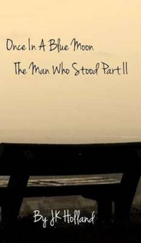 The Man Who Stood Part II de Jk Holland