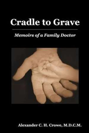 Cradle to Grave de Alexander C. H. Crowe