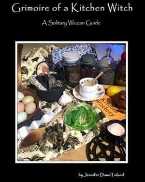 Grimoire of a Kitchen Witch de Jennifer Dawn Toland