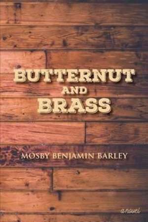 Butternut and Brass de Mosby Benjamin Barley