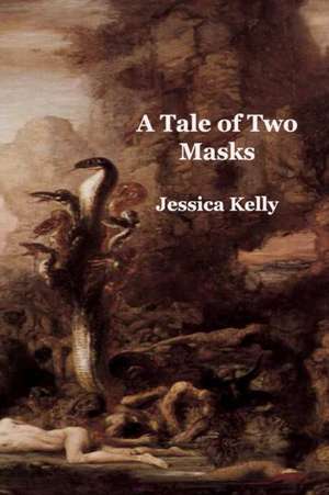 A Tale of Two Masks de Jessica B. Kelly