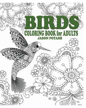 Birds Coloring Book for Adults de Jason Potash