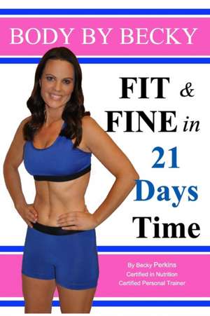 Fit & Fine in 21 Days Time de Becky Perkins