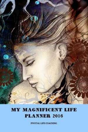 My Magnificent Life Planner 2016 de Sharon Woodcock